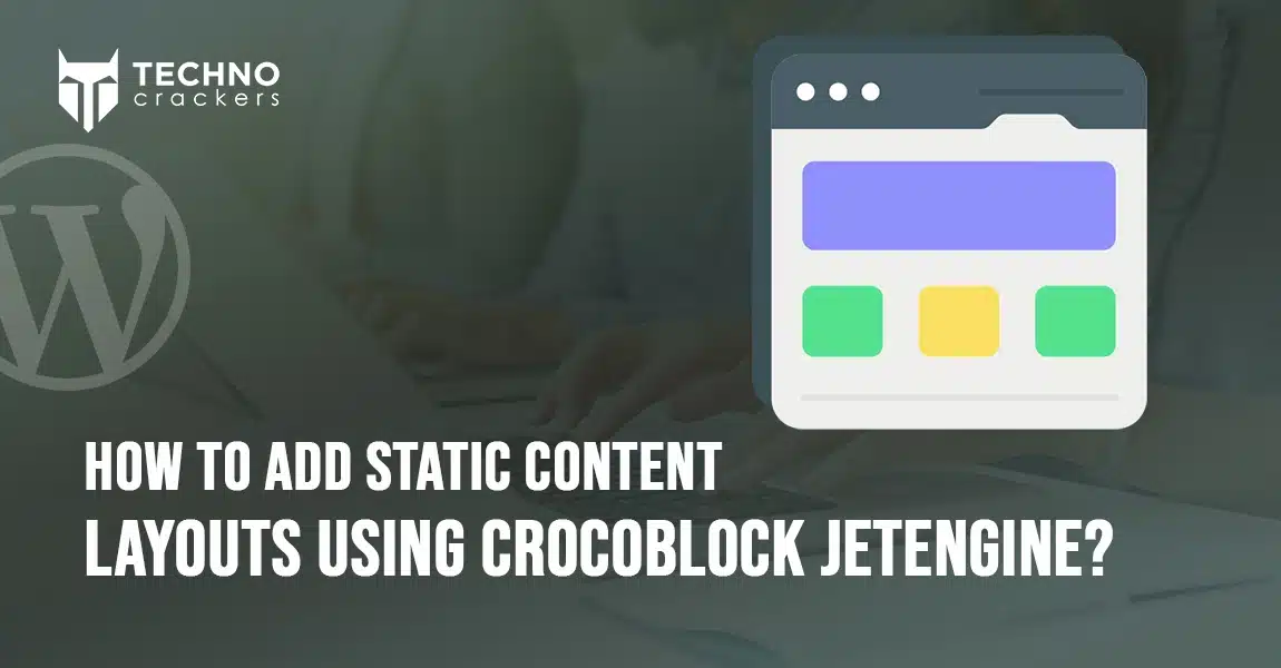 How to Add Static Content Layouts using Crocoblock JetEngine