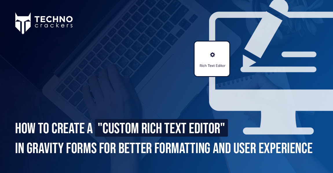 How to Create a Custom Rich Text Editor in Gravity Forms for Better Formatting and User Experience