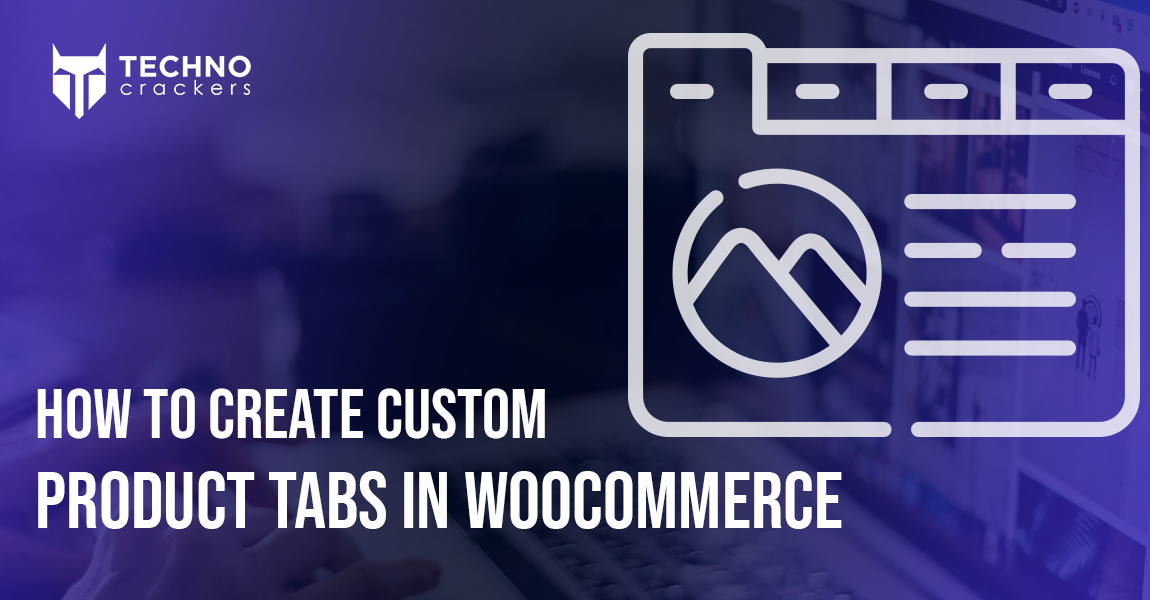 How to Create Custom Product Tabs in WooCommerce