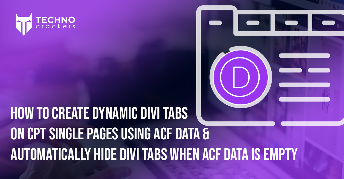 How to Create Dynamic Divi Tabs on CPT Single Pages Using ACF Data & Automatically Hide Divi Tabs When ACF Data Is Empty