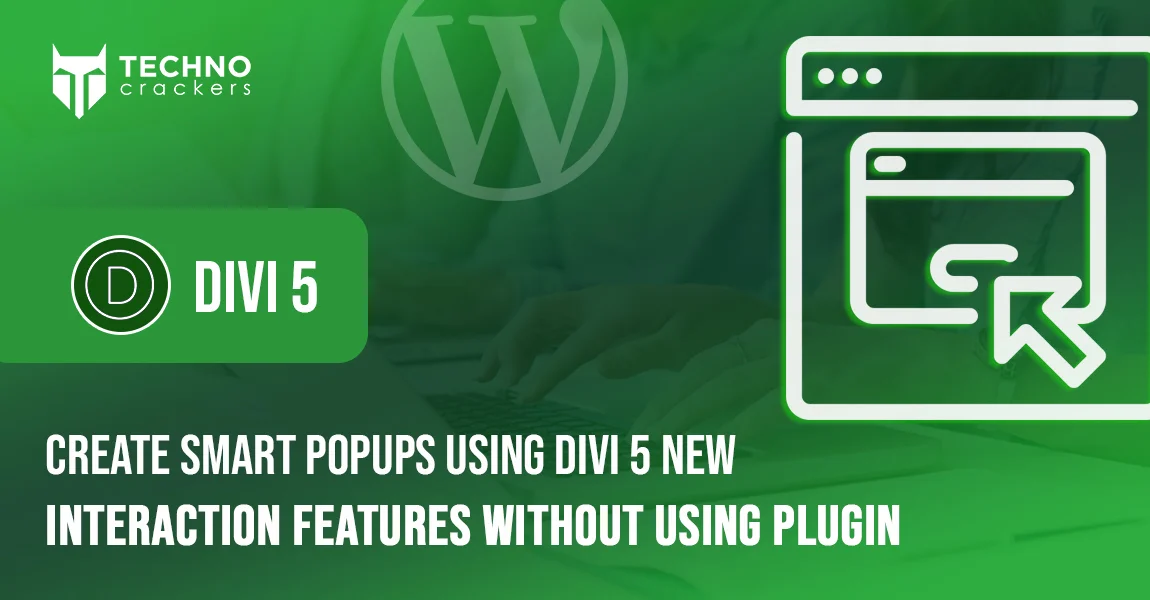 Create-Smart-Popups-Using-Divi-5-New-Interaction-Features-without-using-plugin