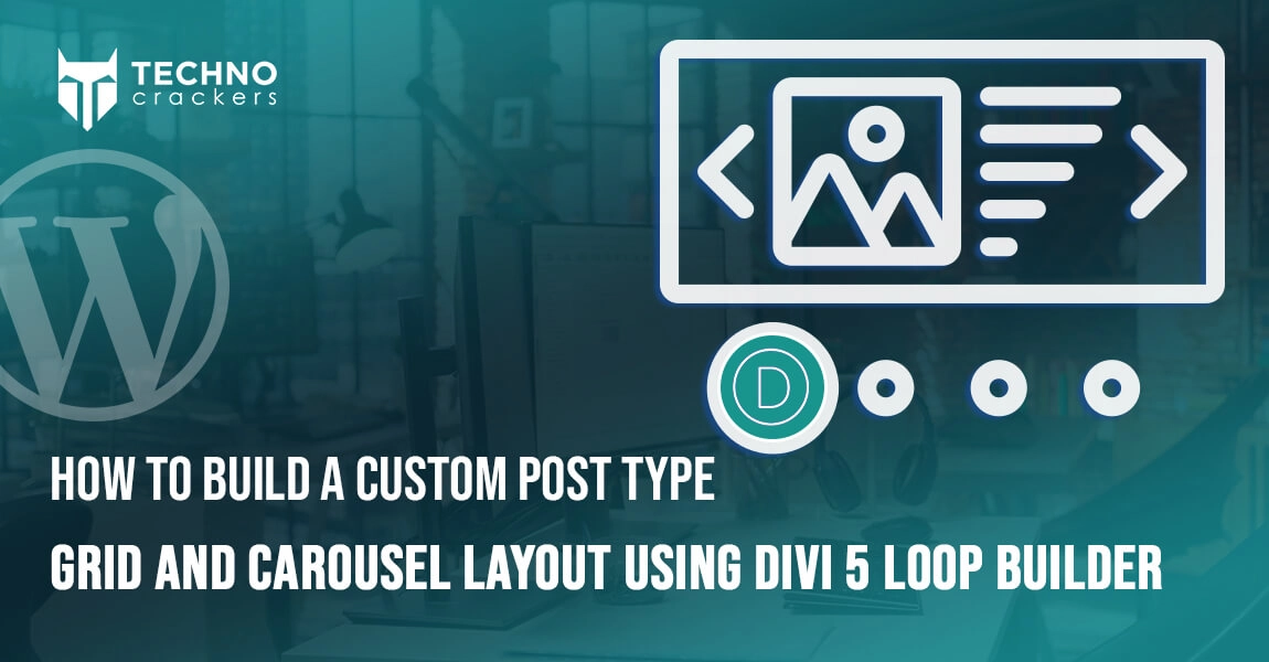 How To Build A Custom Post Type Grid and Carousel Layout Using Divi 5 Loop Builder