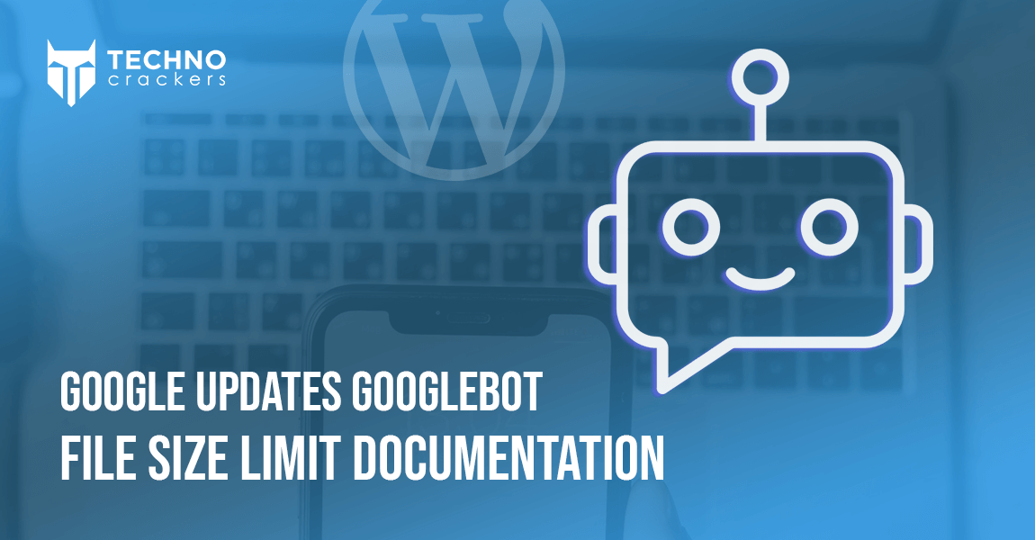 Google Updates Googlebot File Size Limit Documentation