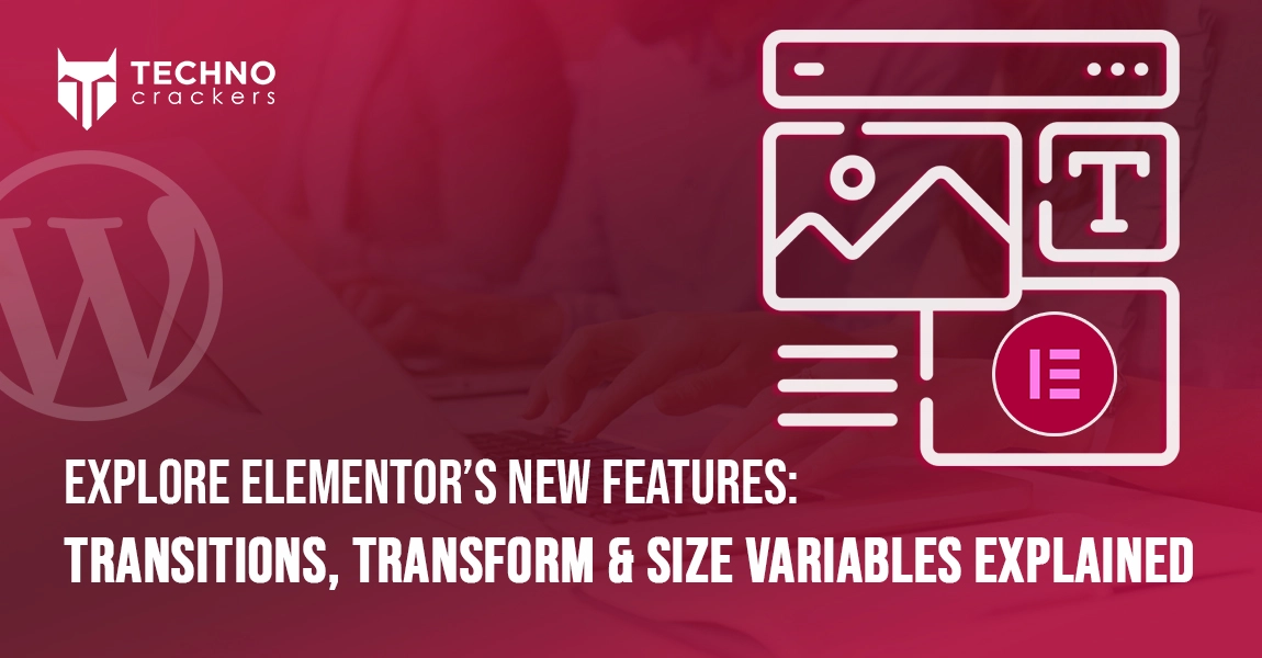 Explore-Elementor’s-New-Features-Transitions,-Transform-&-Size-Variables-Explained