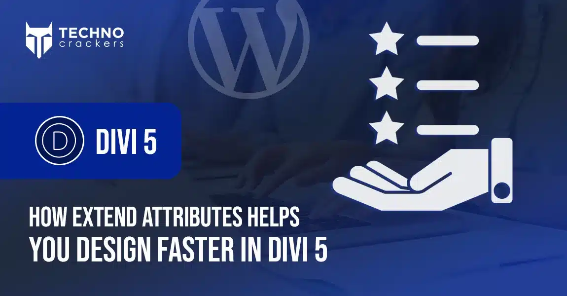 How Extend Attributes Helps You Design Faster In Divi 5