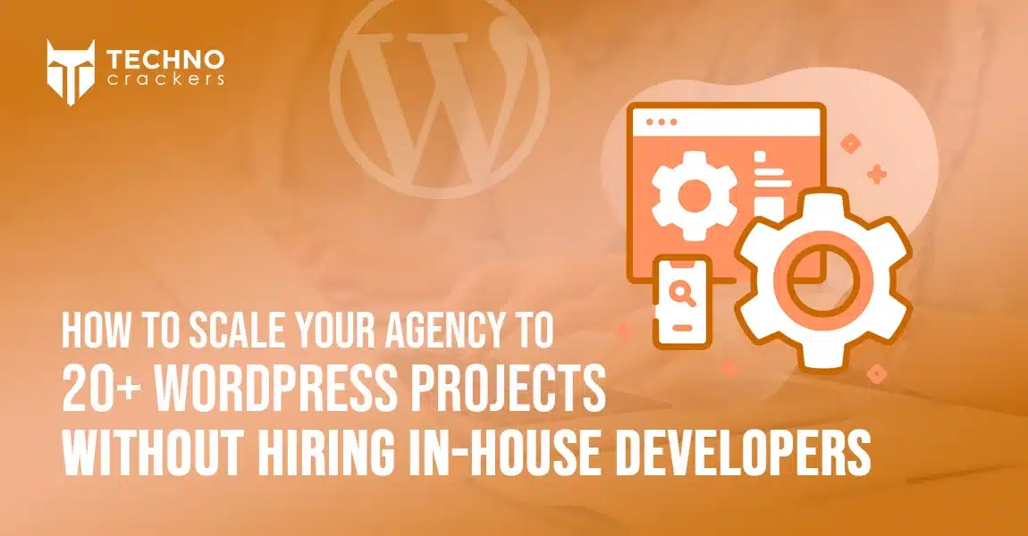 How to Scale Your Agency to 20+ WordPress Projects Without Hiring In-House Developers