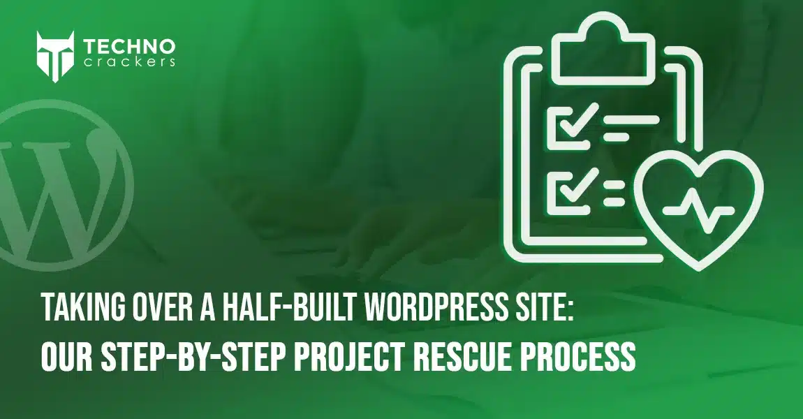Taking Over a Half-Built WordPress Site Our Step-by-Step Project Rescue Process
