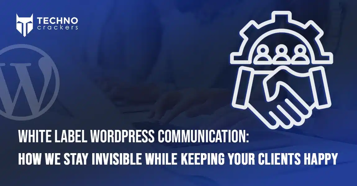 White Label WordPress Communication How We Stay Invisible While Keeping Your Clients Happy