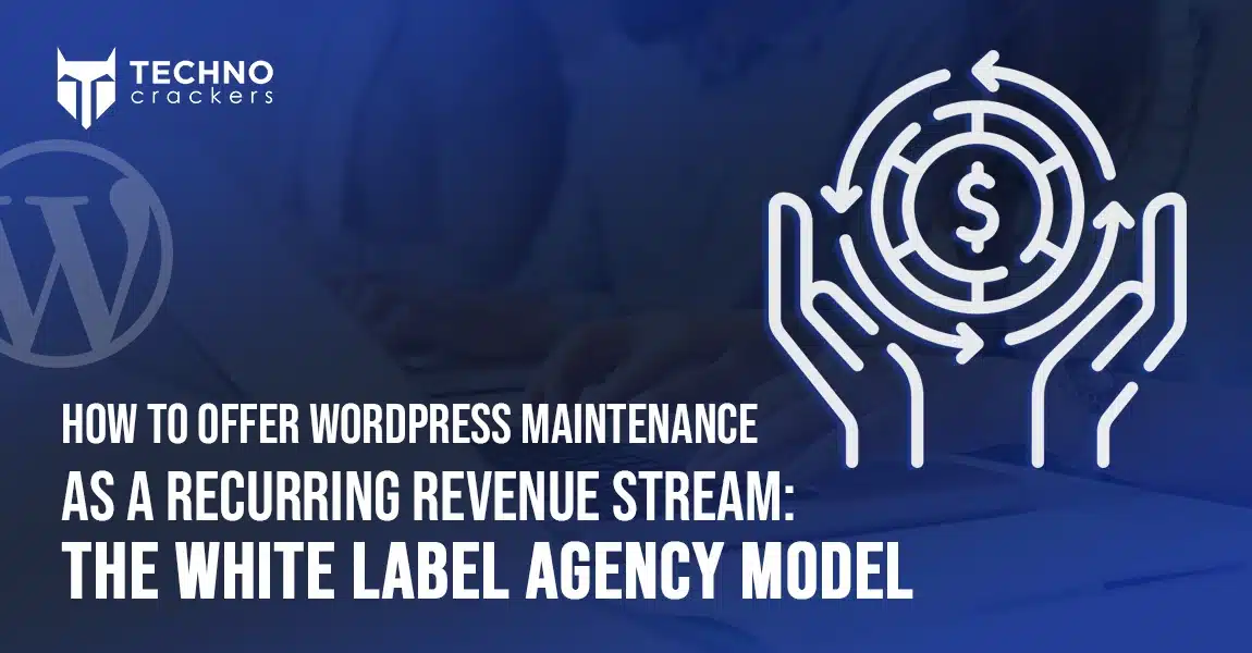 How to Offer WordPress Maintenance as a Recurring Revenue Stream The White Label Agency Model