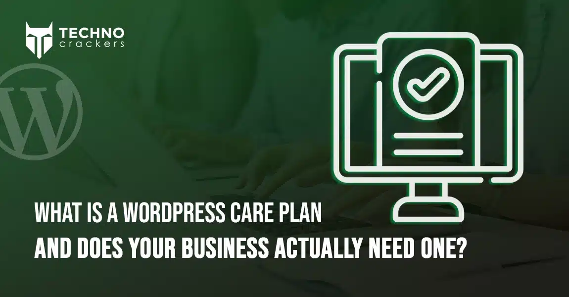 What Is a WordPress Care Plan and Does Your Business Actually Need One