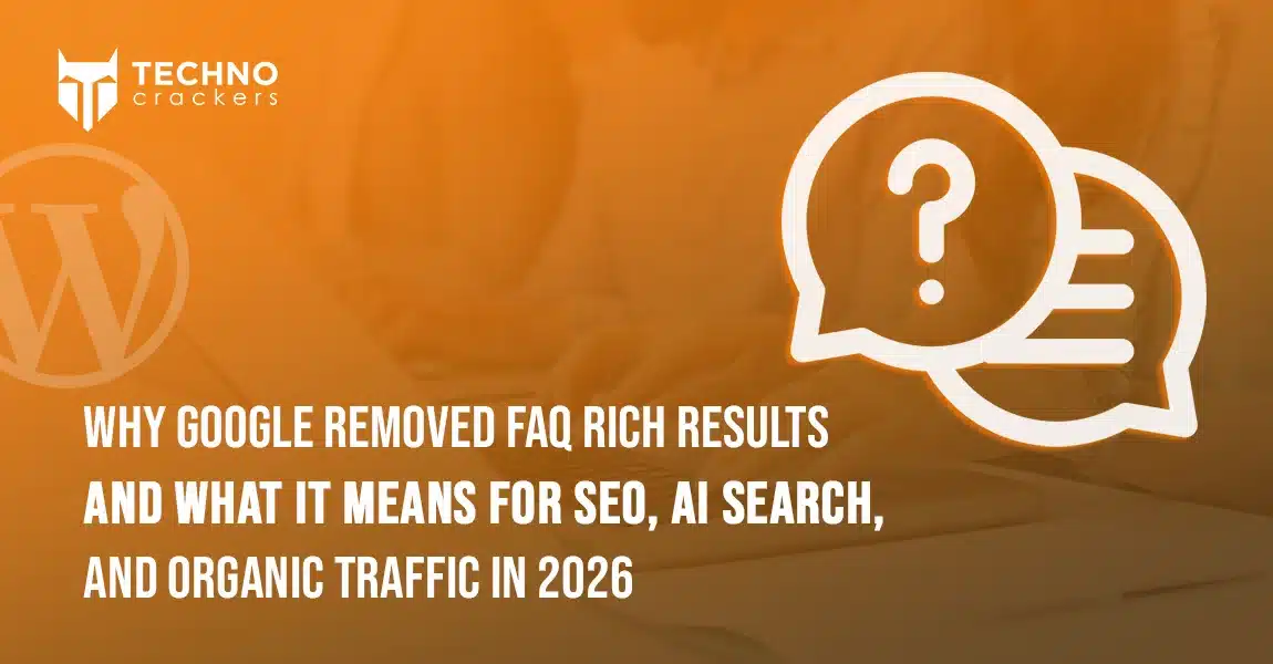 Why Google Removed FAQ Rich Results and What It Means for SEO, AI Search, and Organic Traffic in 2026