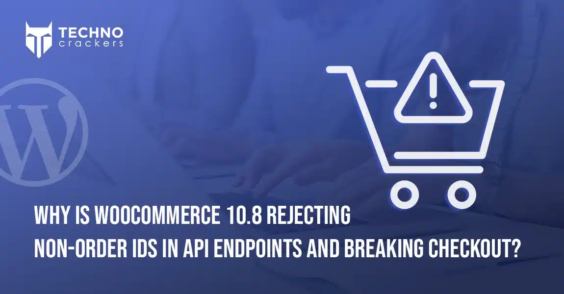 WooCommerce 10.8 Rejecting Non-Order IDs in API Endpoints and Breaking Checkout