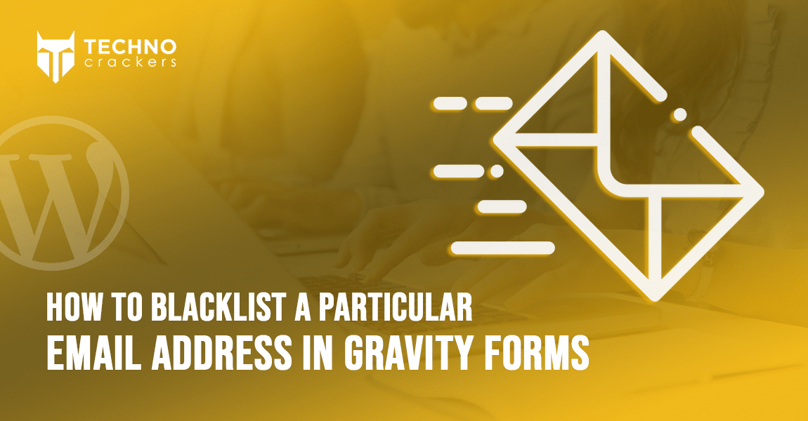 How to Blacklist a Particular Email Address in Gravity Forms