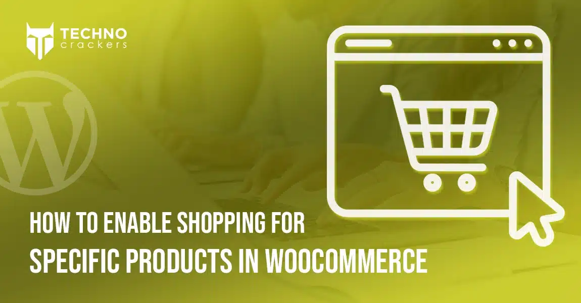 How to Enable Shopping for Specific Products in WooCommerce