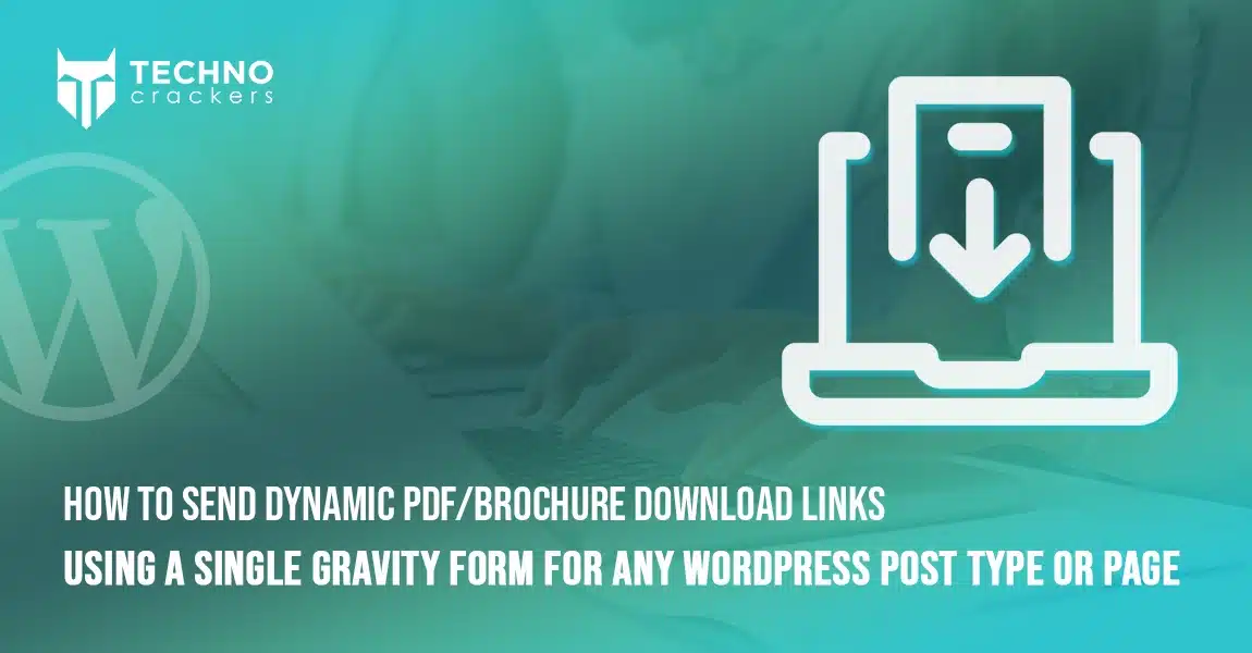 How to Send Dynamic PDFBrochure Download Links Using a Single Gravity Form for Any WordPress Post Type or Page