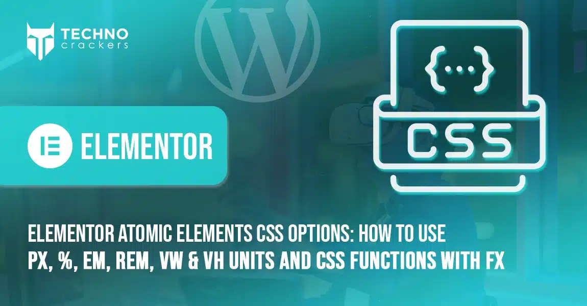 Elementor Atomic Elements CSS Options How to Use PX, %, EM, REM, VW & VH Units and CSS Functions with FX