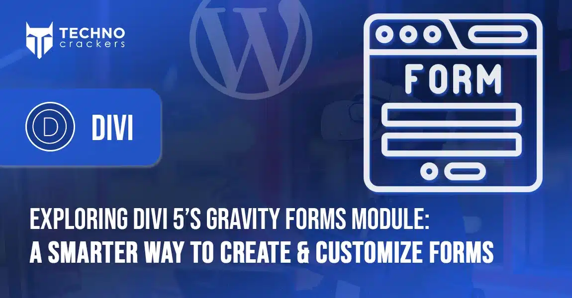 Exploring Divi 5’s Gravity Forms Module A Smarter Way to Create & Customize Forms