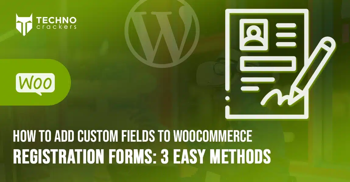 How to Add Custom Fields to WooCommerce Registration Forms 3 Easy Methods
