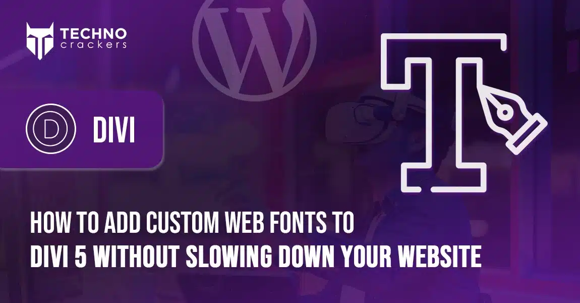 How to Add Custom Web Fonts to Divi 5 Without Slowing Down Your Website