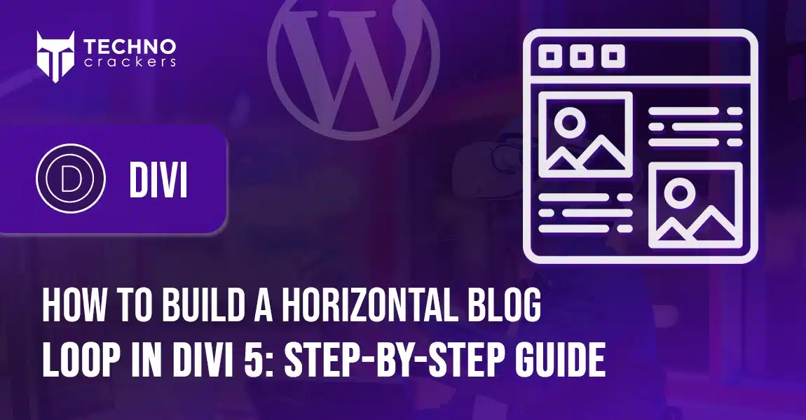 How to Build a Horizontal Blog Loop in Divi 5 Step-by-Step Guide