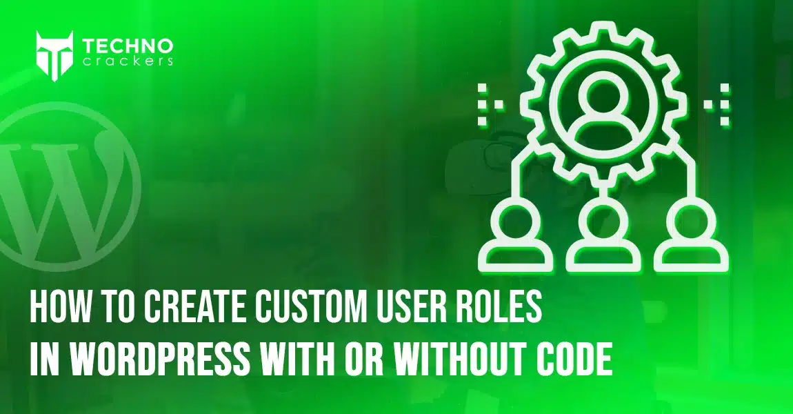 How to Create Custom User Roles in WordPress With or Without Code